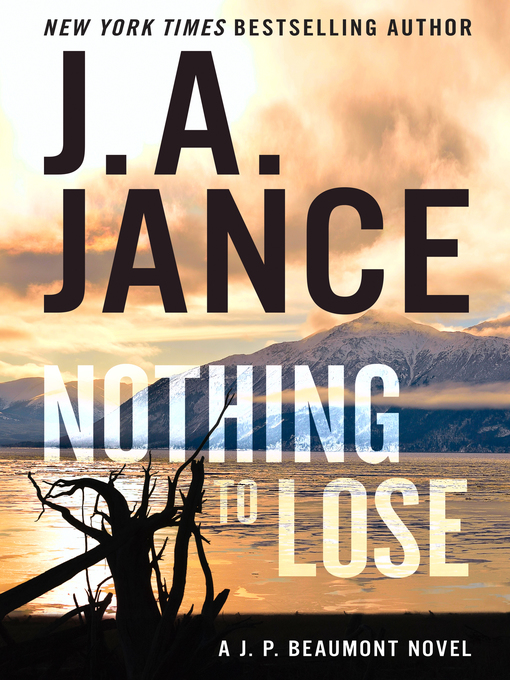 Title details for Nothing to Lose by J. A. Jance - Available